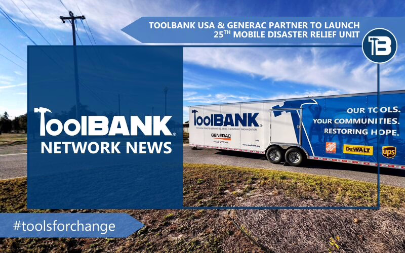 ToolBank USA & Generac Partner to Launch 25th Mobile Disaster Relief Unit